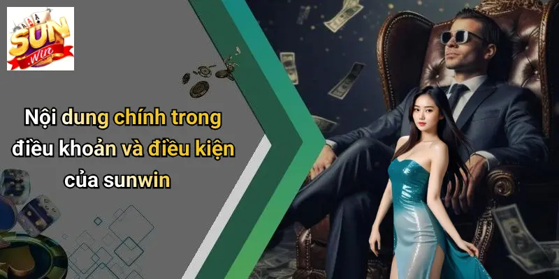 Chính Sách Điều Khoản Điều Kiện Tham Gia Sunwin Bạn Cần Biết