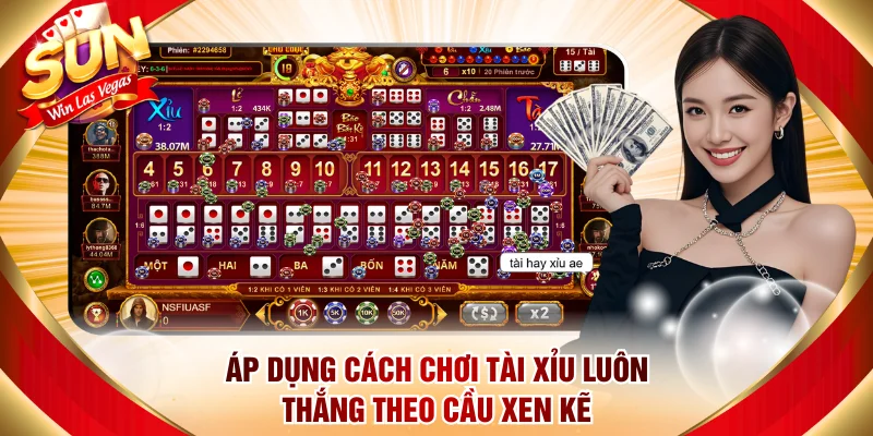 Áp dụng cách chơi tài xỉu luôn thắng theo cầu xen kẽ