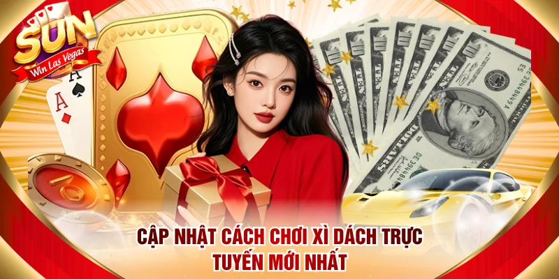 Cập nhật cách chơi Xì dách trực tuyến mới nhất