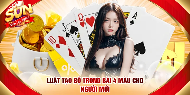 Luật tạo bộ trong bài 4 màu cho người mới