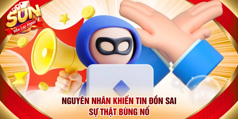 Nguyên nhân khiến tin đồn sai sự thật bùng nổ