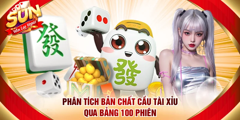 Phân tích bản chất cầu tài xỉu qua bảng 100 phiên