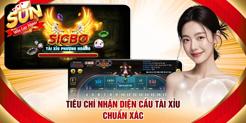 Tiêu chí nhận diện cầu Tài Xỉu chuẩn xác